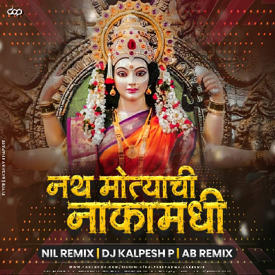 Nath Motyachi Naka Madhi G Amba – DJ Kalpesh P & Nil Remix & AB Remix